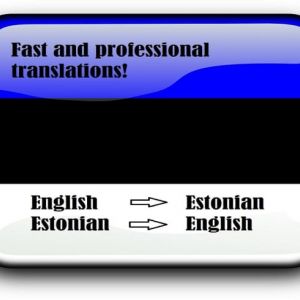 I will translate from English to Estonian and vice versa